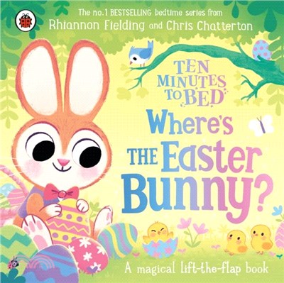 Ten Minutes to Bed: Where's the Easter Bunny?：A magical lift-the-flap book