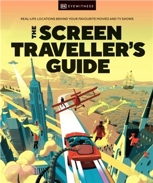 The Screen Traveller's Guide：Real-life Locations Behind Your Favourite Movies and TV Shows