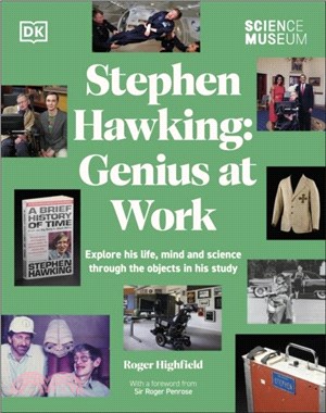 The Science Museum Stephen Hawking Genius at Work：Explore His Life, Mind and Science Through the Objects in His Study