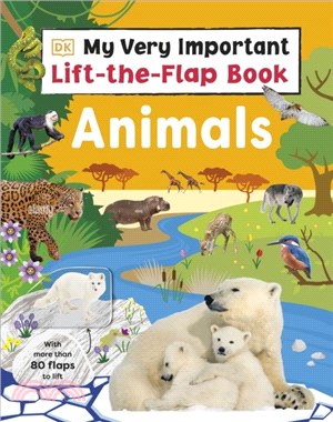 My Very Important Lift-the-Flap Book: Animals：With More Than 80 Flaps to Lift