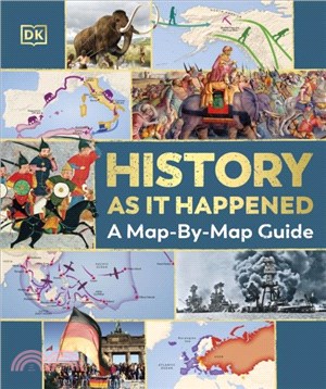 History as it Happened：A Map-by-Map Guide