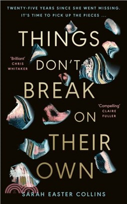 Things Don't Break On Their Own：'A captivating, haunting, and twisty story' Karin Slaughter