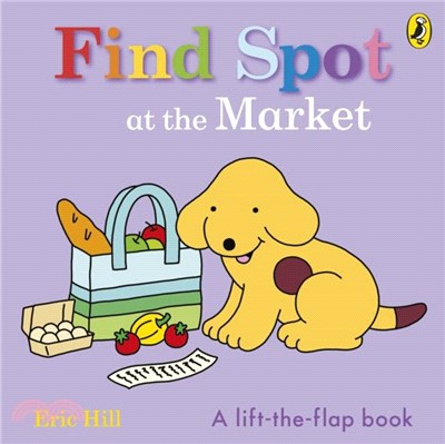 Find Spot at the Market：A Lift-the-Flap Story
