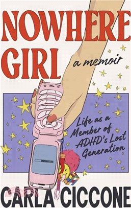 Nowhere Girl：Life as a Member of ADHD’s Lost Generation