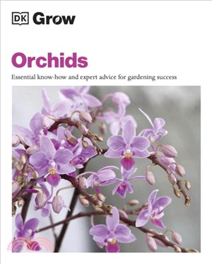 Grow Orchids：Essential Know-how and Expert Advice for Gardening Success