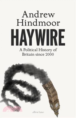 Haywire：A Political History of Britain since 2000