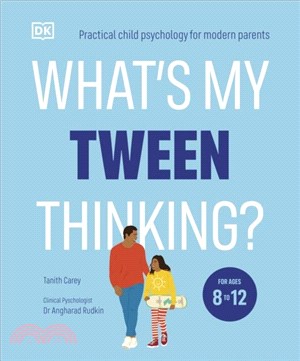 What's My Tween Thinking?：Practical Child Psychology for Modern Parents