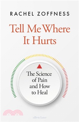 Tell Me Where It Hurts：The Science of Pain and How to Heal