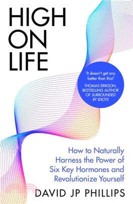 High on Life：How to naturally harness the power of six key hormones and revolutionise yourself