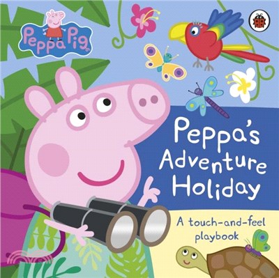Peppa Pig: Peppa? Adventure Holiday：A Touch-and-Feel Playbook
