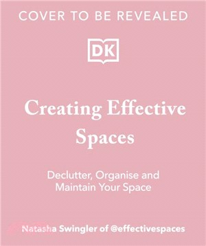 Creating Effective Spaces：Declutter, Organise and Maintain Your Space