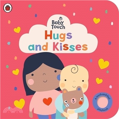 Baby Touch: Hugs and Kisses：A touch-and-feel playbook