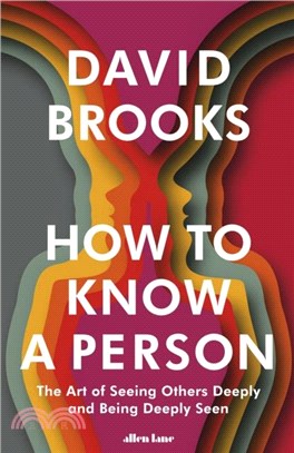 How To Know a Person：The Art of Seeing Others Deeply and Being Deeply Seen