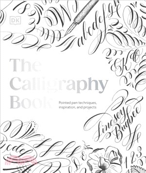 The Calligraphy Book：Pointed Pen Techniques, with Projects and Inspiration