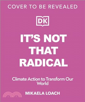 It's Not That Radical：Climate Action to Transform Our World