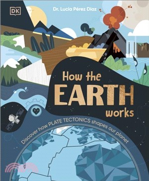 How the Earth Works：Discover How Plate Tectonics Shapes Our Planet