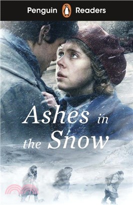 Penguin Readers Level 5: Ashes in the Snow (ELT Graded Reader)：Abridged Edition