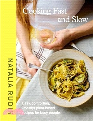 Cooking Fast and Slow：Easy, Comforting, (Mostly) Plant-based Recipes for Busy People