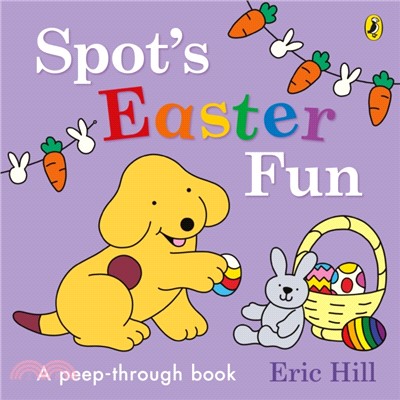 Spot's Easter Fun：A Peep-Through Book