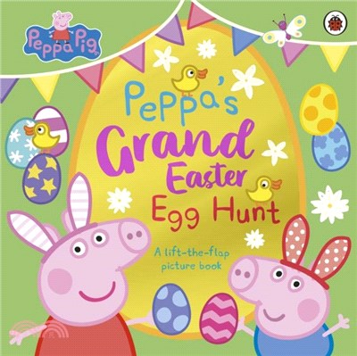 Peppa Pig: Peppa's Grand Easter Egg Hunt：A Lift-the-Flap Picture Book