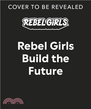 Rebel Girls Build the Future：Terrific Tales From The Metaverse