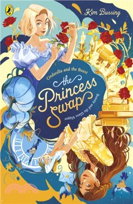 The Princess Swap: 1：Cinderella and the Beast (or Beauty and the Glass Slipper)