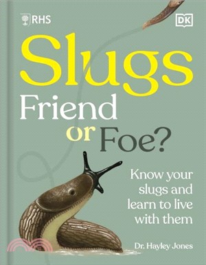 RHS Slugs: Friend or Foe?：Know Your Slugs and Learn to Live With Them