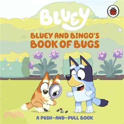 Bluey: Bluey and Bingo's Book of Bugs：Push-and-Pull Board Book