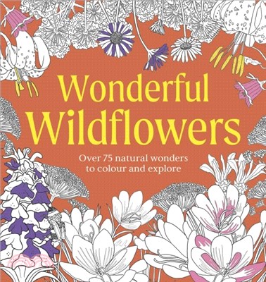Wonderful Wildflowers Colouring Book：Over 75 Natural Wonders to Colour and Explore
