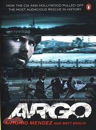 Argo--How the CIA and Hollywood Pulled Off the Most Audacious Rescue in History | 拾書所