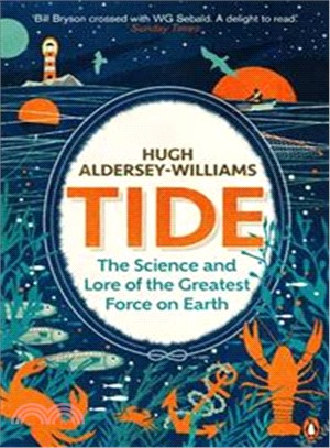 Tide: The Science and Lore of the Greatest Force on Earth