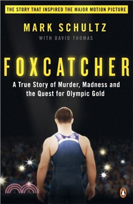 Foxcatcher: A True Story of Murder, Madness and the Quest for Olympic Gold (Movie Tie-in)