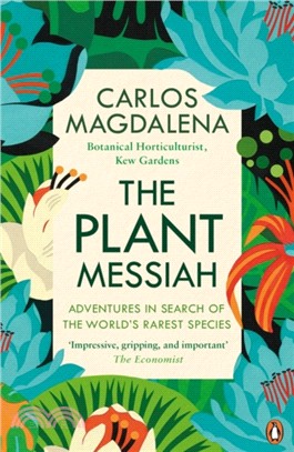 The Plant Messiah：Adventures in Search of the World's Rarest Species