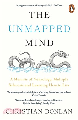 The Unmapped Mind : A Memoir of Neurology, Multiple Sclerosis and Learning How to Live