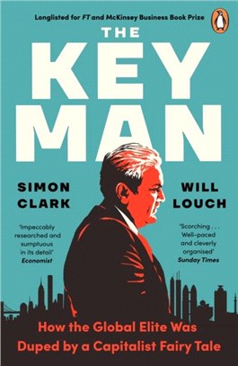 The key man :how the global elite was duped by a capitalist fairy tale /