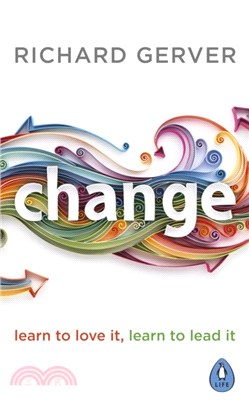 Change：Learn to Love It, Learn to Lead It