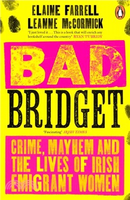 Bad Bridget：Crime, Mayhem and the Lives of Irish Emigrant Women