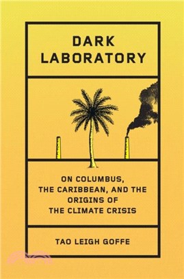 Dark Laboratory：On Columbus, the Caribbean, and the Origins of the Climate Crisis