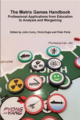 The Matrix Games Handbook：Professional Applications from Education to Analysis and Wargaming