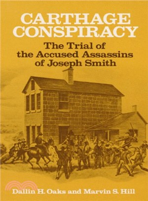 The Carthage Conspiracy ─ The Trial of the Accused Assassins of Joseph Smith