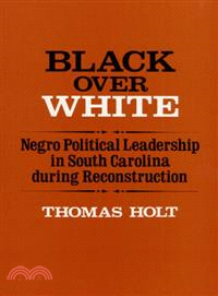 Black over White ─ Negro Political Leadership in South Carolina During Reconstruction