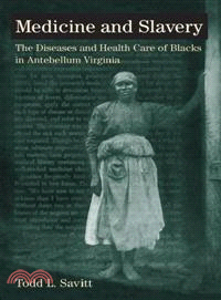 Medicine and Slavery ─ The Diseases and Health Care of Blacks in Antebellum Virginia