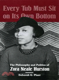 Every Tub Must Sit on Its Own Bottom ─ The Philosophy and Politics of Zora Neale Hurston