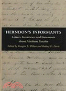 Herndon's Informants ─ Letters, Interviews, and Statements About Abraham Lincoln