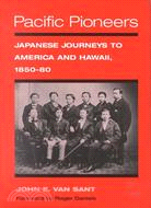 Pacific Pioneers: Japanese Journeys to Hawaii and America, 1850-80