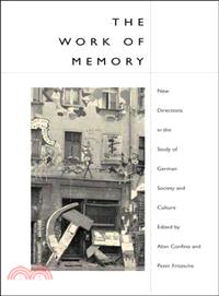 The Work of Memory ─ New Directions in the Study of German Society and Culture