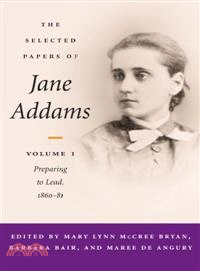 The Selected Papers of Jane Adams ─ Preparing to Lead, 1860-81