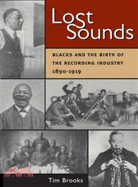 Lost Sounds ― Blacks and the Birth of the Recording Industry, 1890-1919