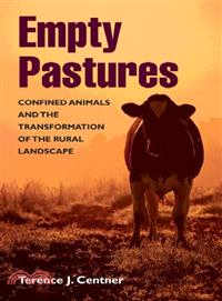 Empty Pastures — Confined Animals and the Transformation of the Rural Landscape