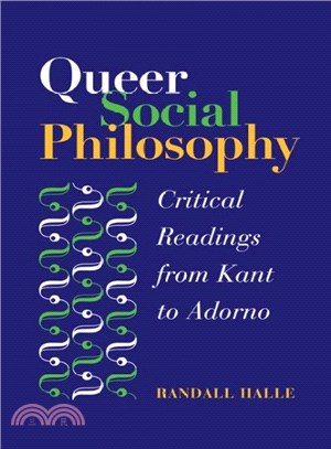 Queer Social Philosophy ─ Critical Readings from Kant to Adorno
